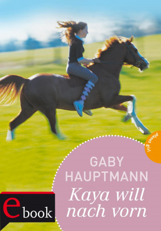 Gaby Hauptmann: Kaya - frei und stark 2: Kaya will nach vorn