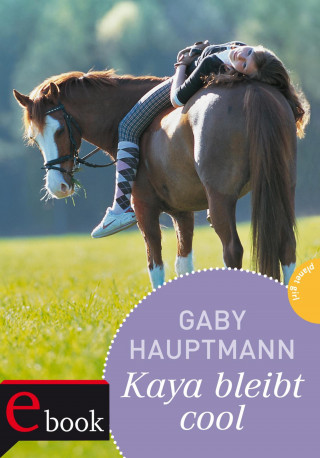 Gaby Hauptmann: Kaya - frei und stark 3: Kaya bleibt cool