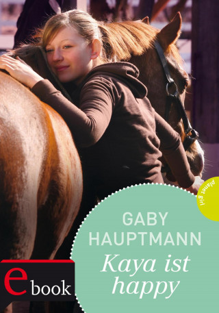 Gaby Hauptmann: Kaya - frei und stark 4: Kaya ist happy