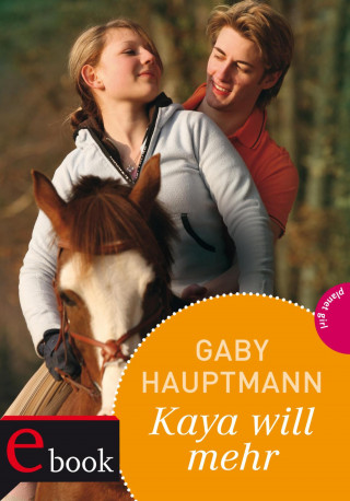 Gaby Hauptmann: Kaya - frei und stark 5: Kaya will mehr