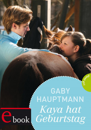 Gaby Hauptmann: Kaya - frei und stark 6: Kaya hat Geburtstag