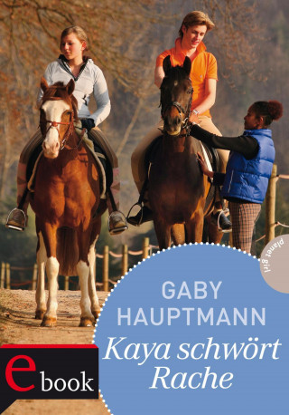 Gaby Hauptmann: Kaya - frei und stark 8: Kaya schwört Rache