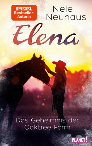 Nele Neuhaus: Elena – Ein Leben für Pferde 4: Das Geheimnis der Oaktree-Farm