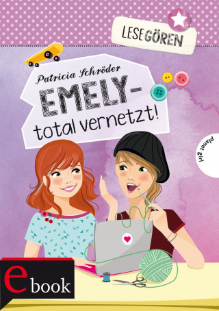 Patricia Schröder: Lesegören 1: Emely – total vernetzt!