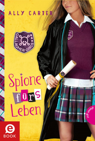 Ally Carter: Gallagher Girls 6: Spione fürs Leben