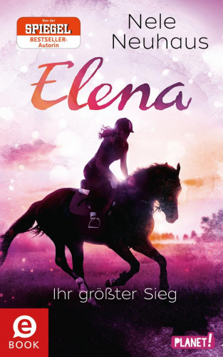 Nele Neuhaus: Elena – Ein Leben für Pferde 5: Elena – Ihr größter Sieg