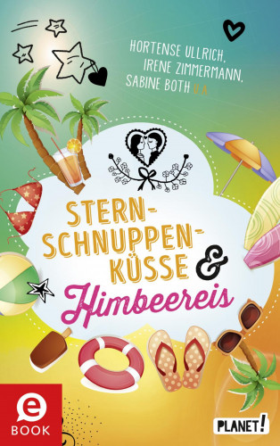 Sabine Both, Brinx/Kömmerling, Hortense Ullrich, Chantal Schreiber, Irene Zimmermann, Sissi Flegel, Christamaria Fiedler: Sternschnuppenküsse und Himbeereis