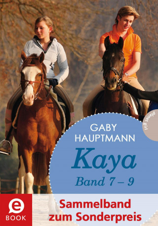 Gaby Hauptmann: Kaya - frei und stark: Kaya 7-9 (Sammelband zum Sonderpreis)