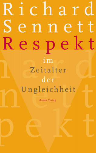 Richard Sennett: Respekt im Zeitalter der Ungleichheit