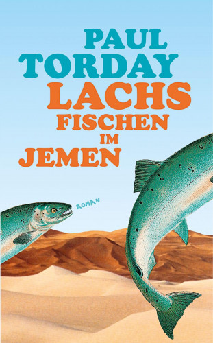 Paul Torday: Lachsfischen im Jemen