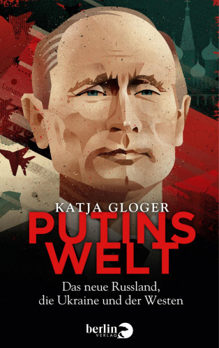 Katja Gloger: Putins Welt