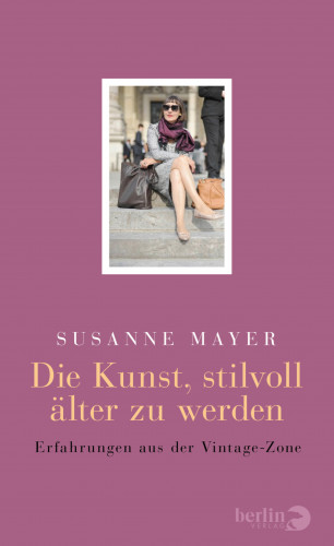 Susanne Mayer: Die Kunst, stilvoll älter zu werden
