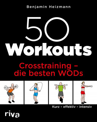 Benjamin Heizmann: 50 Workouts – Crosstraining – die besten WODs