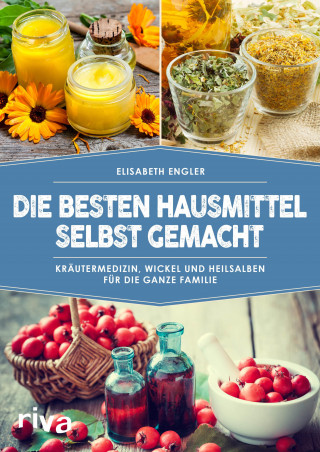 Elisabeth Engler: Die besten Hausmittel selbst gemacht