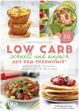 Veronika Pichl: Low Carb schnell und einfach aus dem Thermomix®