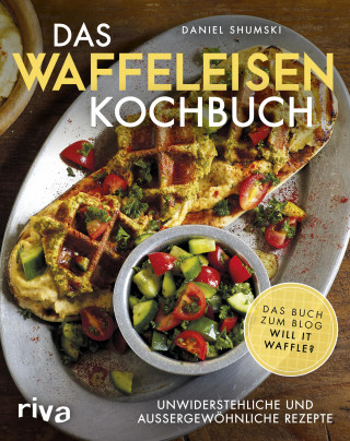 Daniel Shumski: Das Waffeleisen-Kochbuch