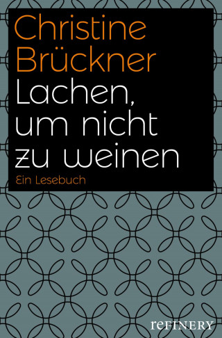 Christine Brückner: Lachen, um nicht zu weinen