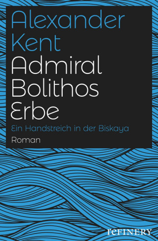 Alexander Kent: Admiral Bolithos Erbe