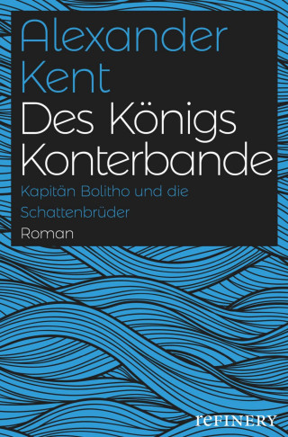 Alexander Kent: Des Königs Konterbande