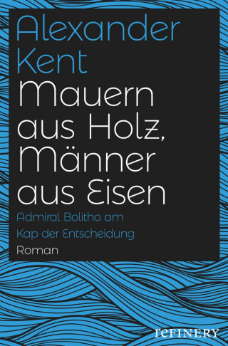 Alexander Kent: Mauern aus Holz, Männer aus Eisen