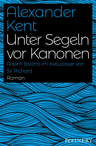 Alexander Kent: Unter Segeln vor Kanonen