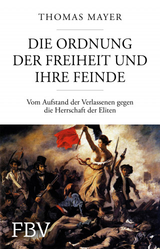 Thomas Mayer: Die Ordnung der Freiheit und ihre Feinde