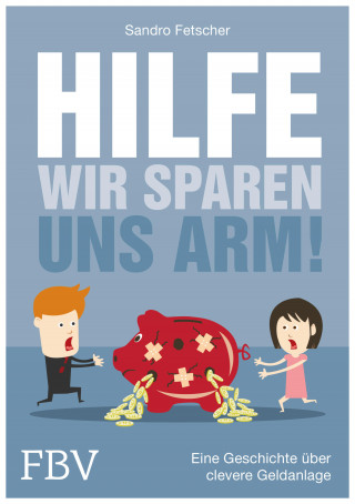 Sandro Fetscher: Hilfe, wir sparen uns arm!