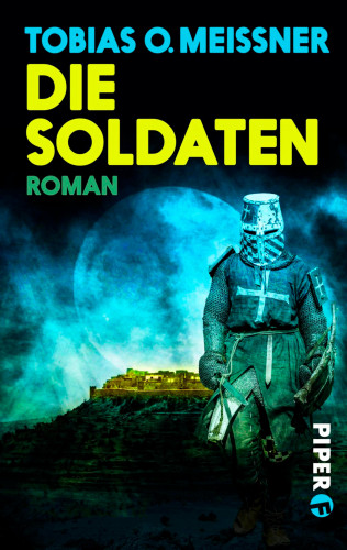 Tobias O. Meißner: Die Soldaten