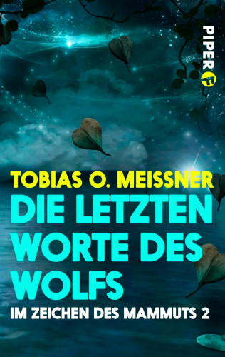 Tobias O. Meißner: Die letzten Worte des Wolfs