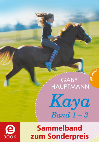 Gaby Hauptmann: Kaya - frei und stark: Kaya 1-3 (Sammelband zum Sonderpreis)
