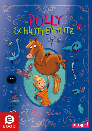 Lucy Astner: Polly Schlottermotz 1: Polly Schlottermotz