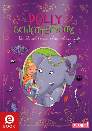 Lucy Astner: Polly Schlottermotz 2: Ein Rüssel kommt selten allein