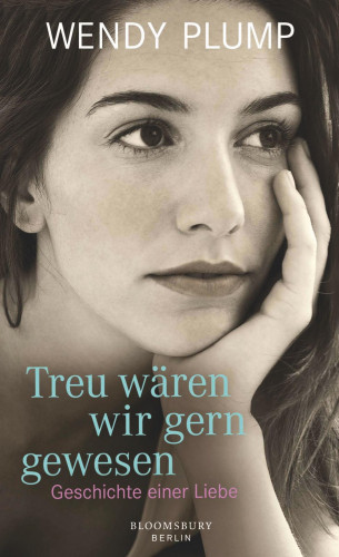 Wendy Plump: Treu wären wir gern gewesen