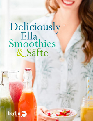 Ella Mills (Woodward): Deliciously Ella - Smoothies & Säfte