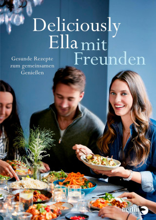 Ella Mills (Woodward): Deliciously Ella mit Freunden