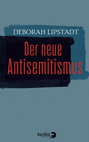 Deborah Lipstadt, Stephan Pauli: Der neue Antisemitismus