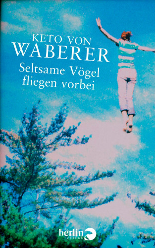 Keto von Waberer: Seltsame Vögel fliegen vorbei