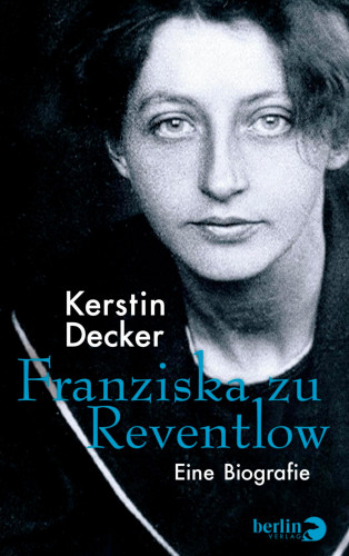 Kerstin Decker: Franziska zu Reventlow