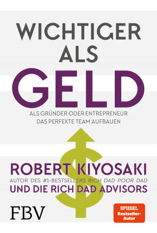 Robert T. Kiyosaki, Kim Kiyosaki, Ken McElroy, Blair Singer, Garrett Sutton: Wichtiger als Geld