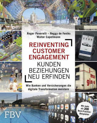 Roger Peverelli, Reggy De Feniks, Walter Capellmann: Reinventing Customer Engagement – Kundenbeziehungen neu erfinden