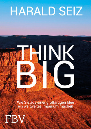 Harald Seiz: Think Big