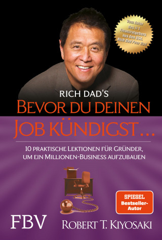 Robert T. Kiyosaki: Bevor du deinen Job kündigst ...