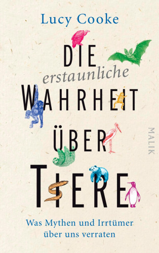 Lucy Cooke: Die erstaunliche Wahrheit über Tiere