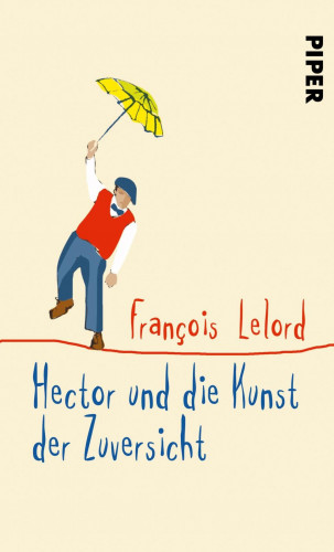 François Lelord: Hector und die Kunst der Zuversicht