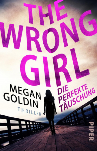 Megan Goldin: The Wrong Girl – Die perfekte Täuschung