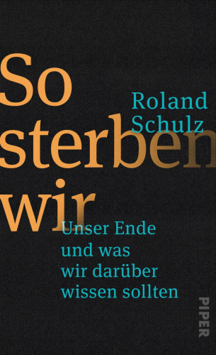 Roland Schulz: So sterben wir