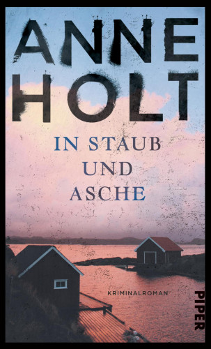 Anne Holt: In Staub und Asche