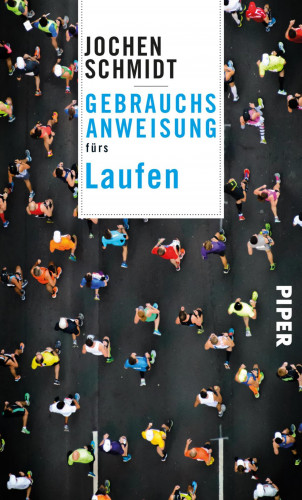 Jochen Schmidt: Gebrauchsanweisung fürs Laufen