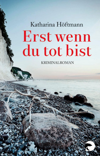Katharina Höftmann: Erst wenn du tot bist