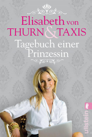 Elisabeth Prinzessin von Thurn und Taxis: Tagebuch einer Prinzessin